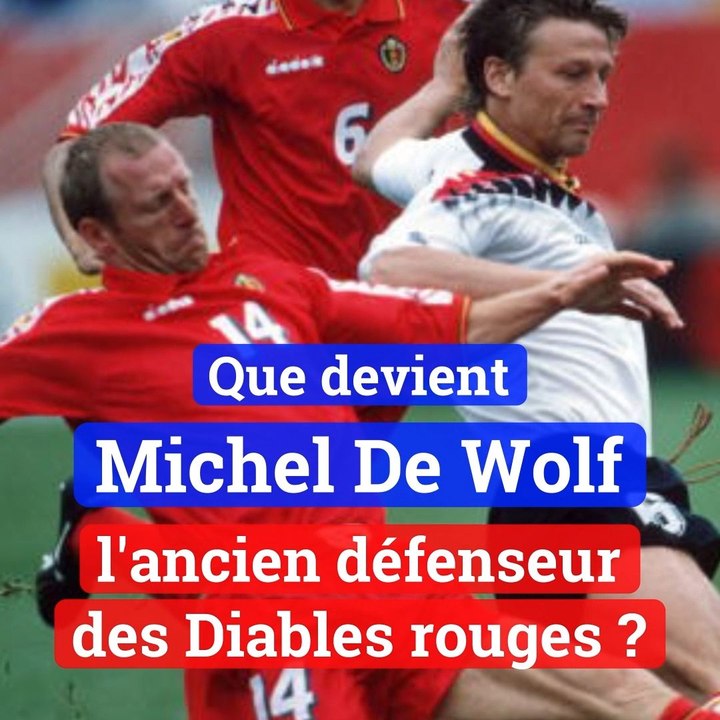 Que devient Michel De Wolf? Nous avons rencontré l'ancien Diable rouge avant Anderlecht-RWDM