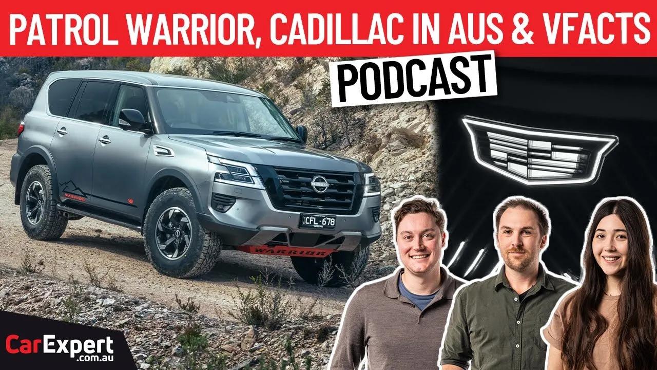 Nissan Patrol Warrior, Cadillac down under & VFACTS! | The CarExpert Podcast