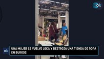 Una mujer se vuelve loca y destroza una tienda de ropa en Burgos