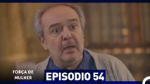 Força de Mulher Episodio 54 (Dublagem em Português)