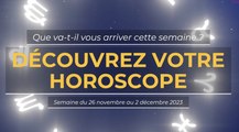 Votre horoscope de la semaine du 26 novembre au 2 d cembre 2023