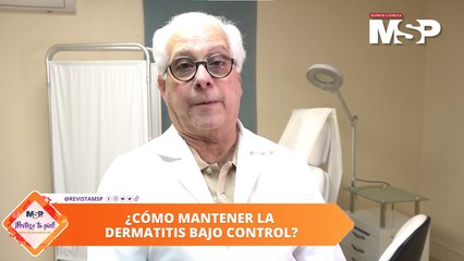 ¿Cómo tener tu dermatitis bajo control? Dermatólogo te explica - #ExclusivoMSP