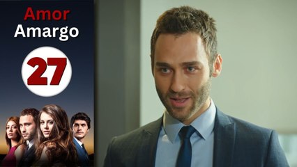 Amor Amargo - Capitulo 27 | Mejores Escenas