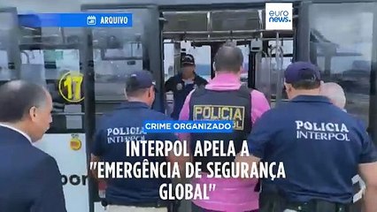 Secretário-Geral da Interpol diz que crime organizado é "emergência de segurança global"