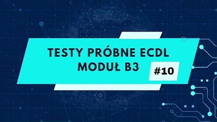 Egzamin próbny ECDL - moduł B3 zadanie 10