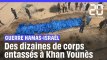 Guerre Hamas-Israël : Des dizaines de corps enterrés dans une fosse commune à Khan Younès, à Gaza