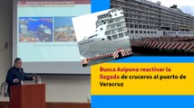 Busca Asipona reactivar la llegada de cruceros al puerto de Veracruz