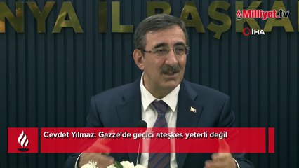 Cevdet Yılmaz: Gazze'de geçici ateşkes yeterli değil