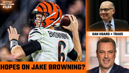Bengals Hopes On Jake Browning w/ Dan Hoard | Jungle Roar Podcast
