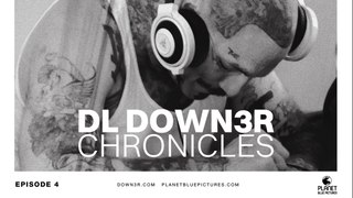 DL Down3r Chronicles: Episode 4