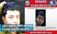 Por este motivo la DEA ofrecía 3 mdd por “El Nini”, jefe de seguridad de “Los Chapitos”