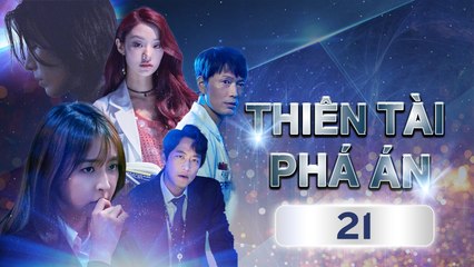 THIÊN TÀI PHÁ ÁN_ TẬP 21