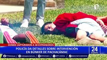 Pachacámac: continúan diligencias a extranjeros intervenidos en búnker