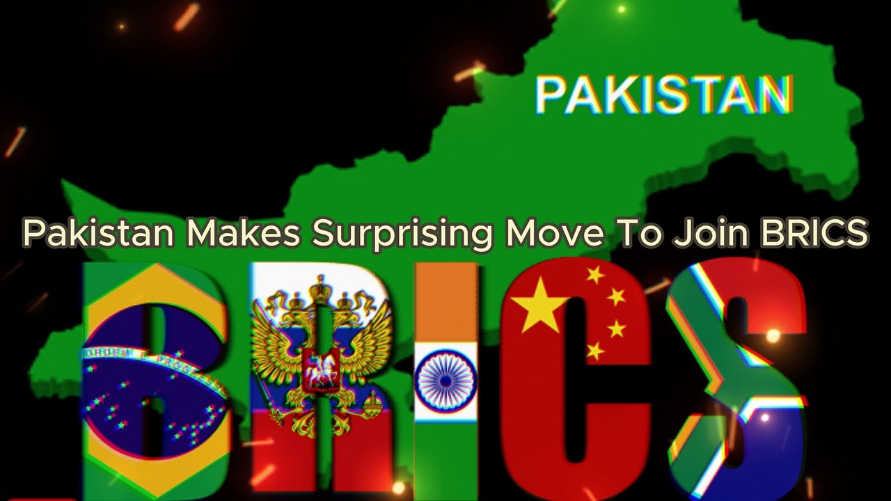 Pakistan Makes Surprising Move To Join BRICS