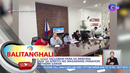 PBBM, nasa Tacloban para sa briefing kaugnay sa epekto ng masamang panahon sa Northern Samar | BT