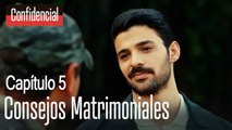 Consejos matrimoniales - Confidencial Capítulo 5