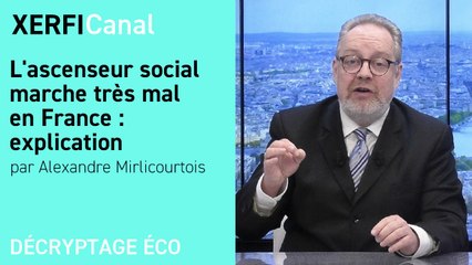 L'ascenseur social marche très mal en France : explication [Alexandre Mirlicourtois]