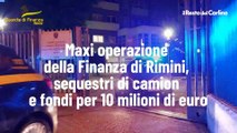 Maxi operazione della Finanza di Rimini, sequestri di camion e fondi per 10 milioni di euro