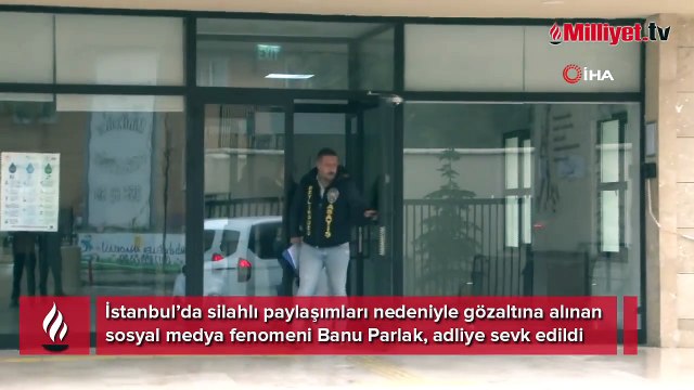 Sosyal medya fenomeni Banu Parlak adliyeye sevk edildi