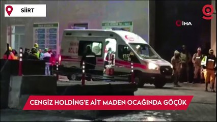 Cengiz Holding'e ait maden ocağındaki göçükte 3 kişi öldü, 3 kişi gözaltına alındı