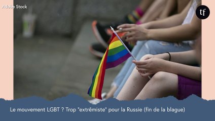 Le mouvement LGBT ? Trop "extrémiste" pour la Russie (fin de la blague)