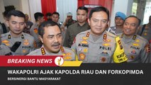 Wakapolri Ajak Kapolda Riau Dan Forkopimda Bersinergi Bantu Masyarakat