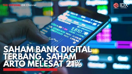 Saham Bank Digital Terbang, Saham ARTO Melesat 21%