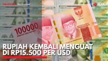 Rupiah Kembali Menguat di Rp15.500 Per USD