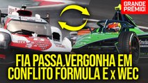 Conflito FÓRMULA E x WEC é VERGONHOSO e expõe FIA ao RIDÍCULO (de novo)