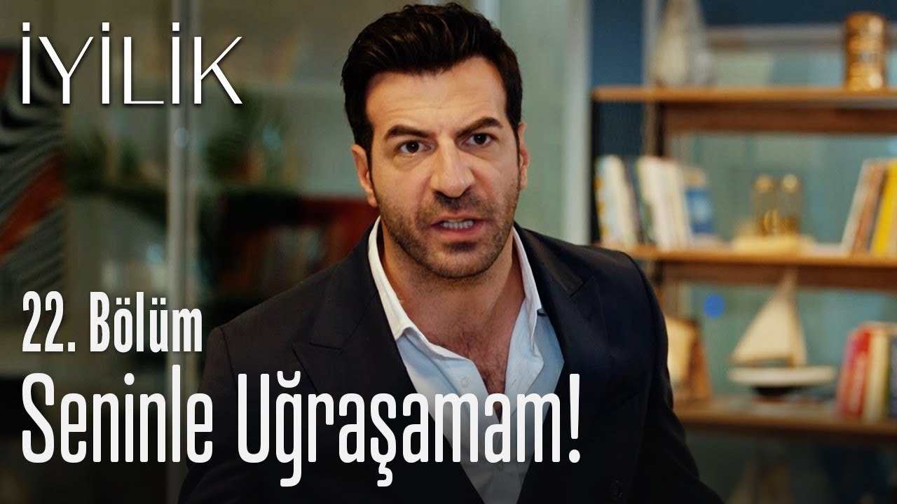 Seninle uğraşamam - İyilik 22. Bölüm