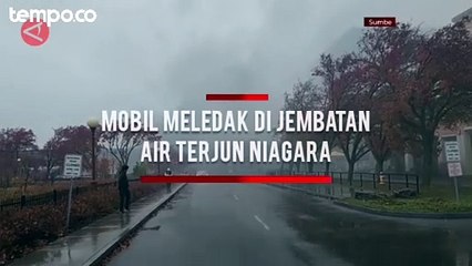 Mobil Meledak Di Jembatan Air Terjun Niagara, Perbatasan AS-Kanada Ditutup