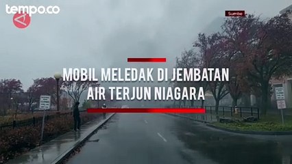 Download Video: Mobil Meledak Di Jembatan Air Terjun Niagara, Perbatasan AS-Kanada Ditutup