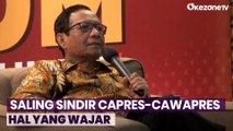 Mahfud MD Sebut Saling Sindir Capres-Cawapres Hal yang Wajar