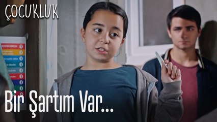 Bir şartım var... - Çocukluk