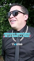Armando Hernández ¿se le subió la fama?
