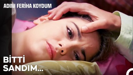 Silkelen ve Kendine Gel, Daha Yeni Başlıyoruz - Adını Feriha Koydum 27. Bölüm