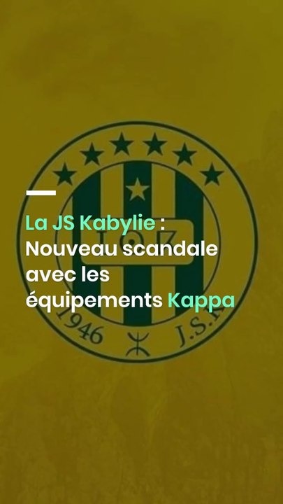 La JS Kabylie : Nouveau scandale avec les équipements Kappa