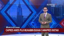 Puji Rekam Jejak Muhaimin Mulai dari Aktivis hingga Ketua PKB, Anies: Beliau Bukan Cawapres Instan