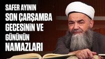 Safer Ayının Son Çarşamba Gecesinin ve Gününün Namazları