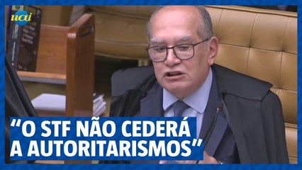 Gilmar Mendes: Supremo não se curvará ao autoritarismo