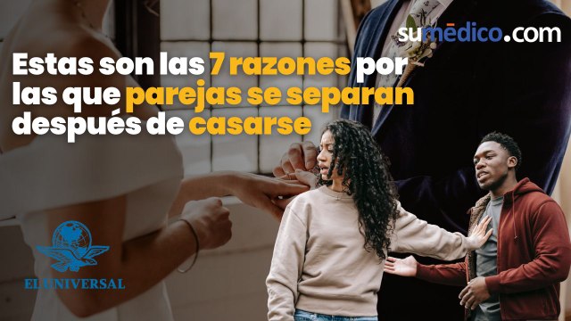 Estas son las 7 razones por las que parejas se separan después de casarse.