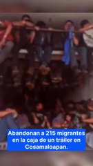 Abandonados 215 migrantes en la caja de un tráiler en Cosamaloapan