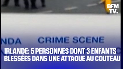 Irlande: 5 personnes, dont 3 enfants blessées, dans une attaque au couteau à Dublin