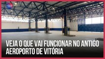 Veja o que vai funcionar no antigo Aeroporto de Vitória | EconomiaES