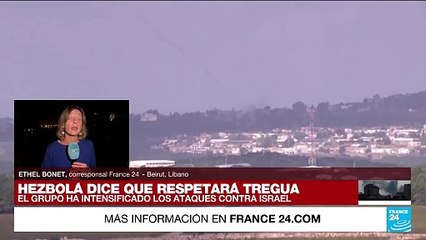 Informe desde Beirut: Hezbolá intensificó los ataques a Israel después de sumarse a la tregua