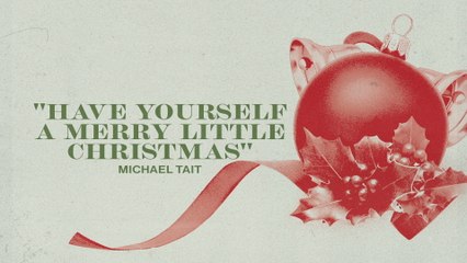 Michael Tait - Have Yourself A Merry Little Christmas (Audio)