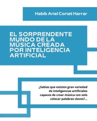 |HABIB ARIEL CORIAT HARRAR | MÚSICA CREADA POR INTELIGENCIA ARTIFICIAL (PARTE 1) (@HABIBARIELC)