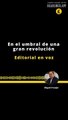 EDITORIAL | EN EL UMBRAL DE UNA GRAN REVOLUCÓN