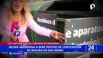 San Isidro: Cámaras captan a mujer que habría abandonado a recién nacido en contenedor de basura