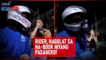 Rider, nagulat sa na-book niyang pasahero! | GMA Integrated Newsfeed